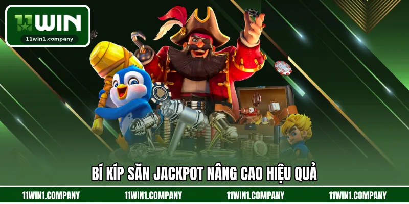 Bí kíp săn jackpot nâng cao hiệu quả 