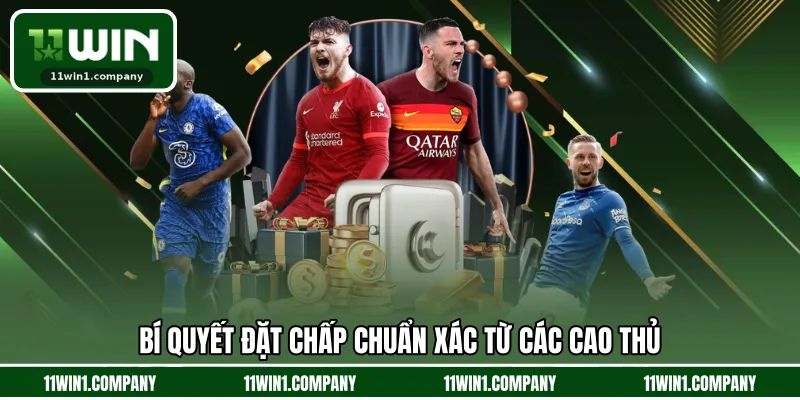 Bí quyết đặt chấp chuẩn xác từ các cao thủ