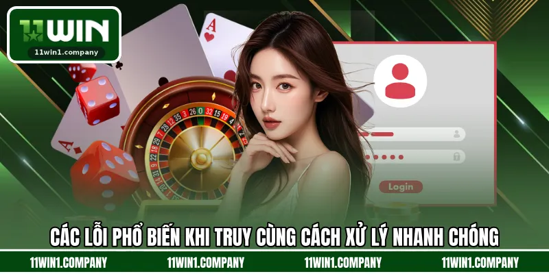 Các lỗi phổ biến khi truy cùng cách xử lý nhanh chóng