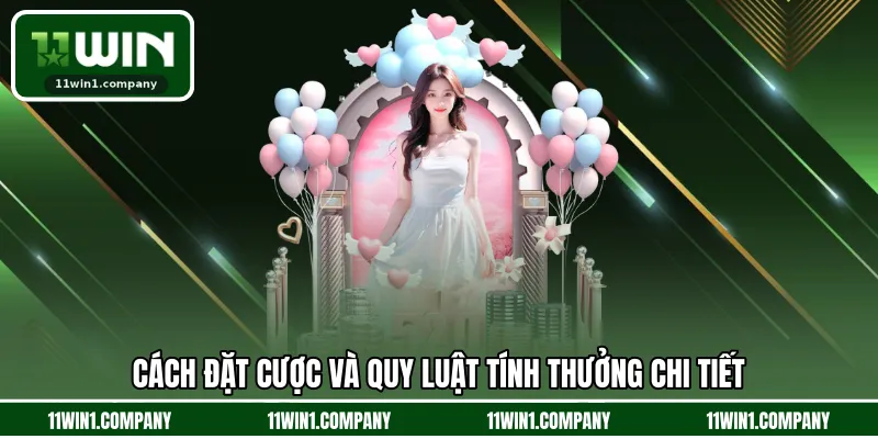 Cách đặt cược và quy luật tính thưởng chi tiết 