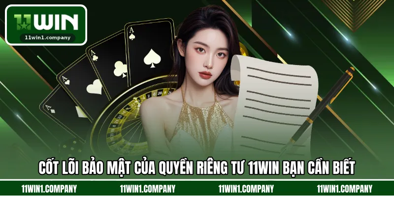 Cốt lõi bảo mật của quyền riêng tư 11WIN bạn cần biết