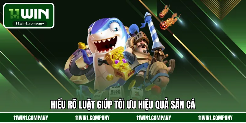 Hiểu rõ luật giúp tối ưu hiệu quả săn cá
