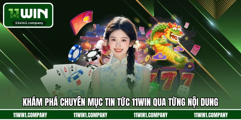 Khám phá chuyên mục tin tức 11WIN qua từng nội dung