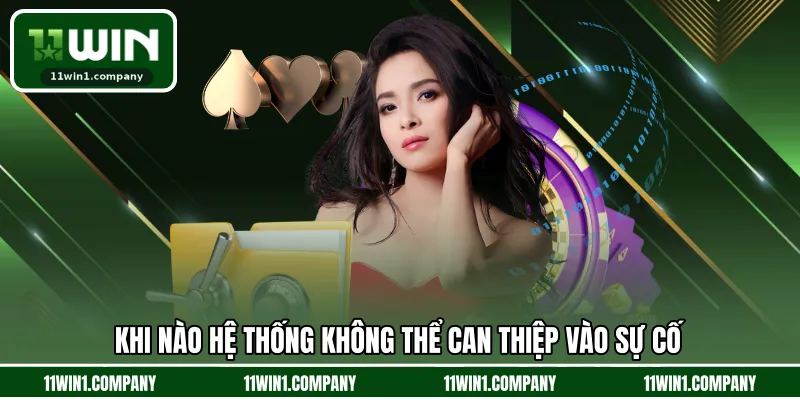 Khi nào hệ thống không thể can thiệp vào sự cố