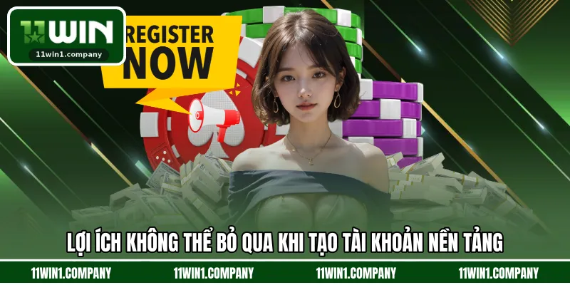 Lợi ích không thể bỏ qua khi tạo tài khoản nền tảng