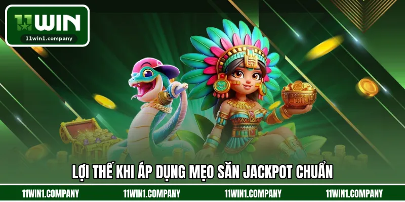 Lợi thế khi áp dụng mẹo săn jackpot chuẩn 