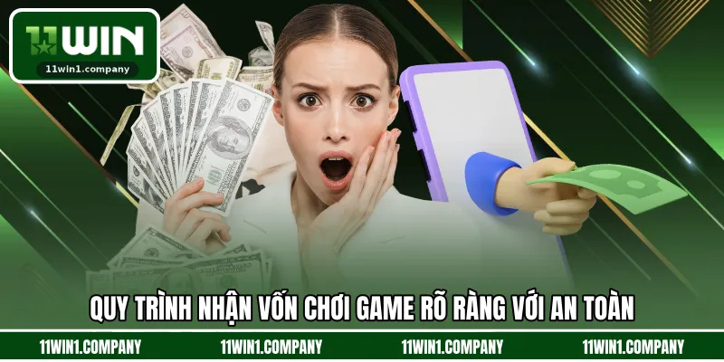 Quy trình nhận vốn chơi game rõ ràng với an toàn